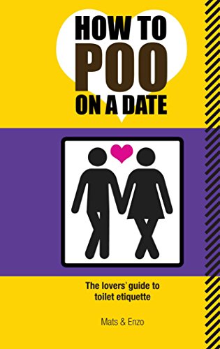 Stock image for How to Poo on a Date: The Lovers' Guide to Toilet Etiquette for sale by ThriftBooks-Dallas