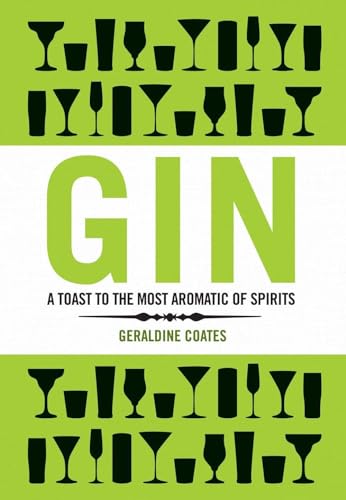 Beispielbild fr Gin: A Toast to the Most Aromatic of Spirits zum Verkauf von WorldofBooks