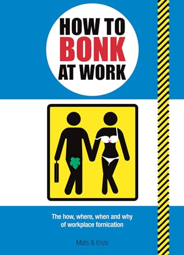 Stock image for How to Bonk at Work: The Golden Rules of Bonking in the Workplace (How to Poo.) for sale by WorldofBooks