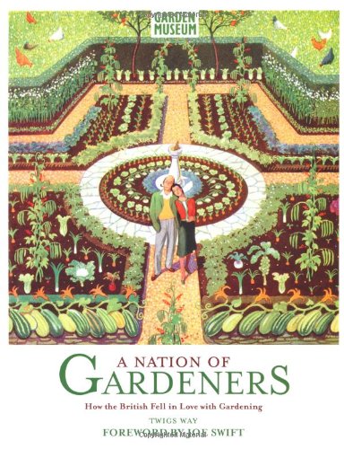 Stock image for Nation of Gardeners: How the British Fell in Love with Gardening for sale by WorldofBooks