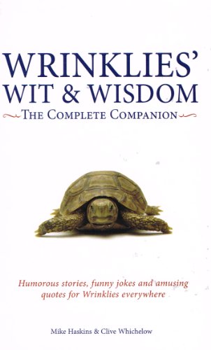 Stock image for Wrinklies' Wit and Wisdom: The Complete Companion: Humorous stories, funny jokes, and amusing quotes for Wrinklies everywhere for sale by Better World Books: West