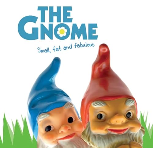 Stock image for The Gnome: Small, Fat and Fabulous for sale by Wonder Book