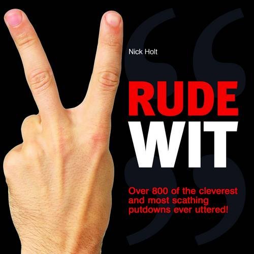 Stock image for Rude Wit: Over 800 of the Cleverest and Scathing Putdowns Ever Uttered for sale by WorldofBooks