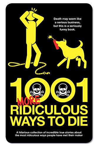 Beispielbild fr 1001 More Ridiculous Ways to Die zum Verkauf von WorldofBooks