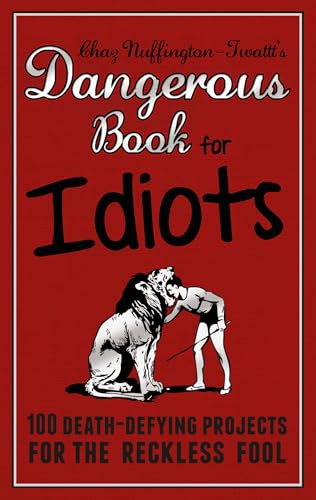 Imagen de archivo de Chaz Nuffington-Twattt's Dangerous Book for Idiots a la venta por Blackwell's