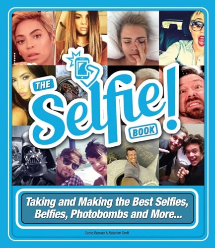 Beispielbild fr The Selfie Book!: Taking and Making the Best Selfies, Belfies, Photobombs and More. zum Verkauf von Wonder Book