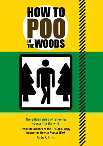 Imagen de archivo de How to Poo in the Woods: The Golden Rules of Relieving Yourself in the Wild a la venta por Goodwill of Colorado