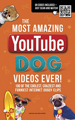 Beispielbild fr Most Amazing YouTube Dog Videos Ever!: 120 of the Coolest, Craziest and Funniest Internet Doggy Clips zum Verkauf von Books From California