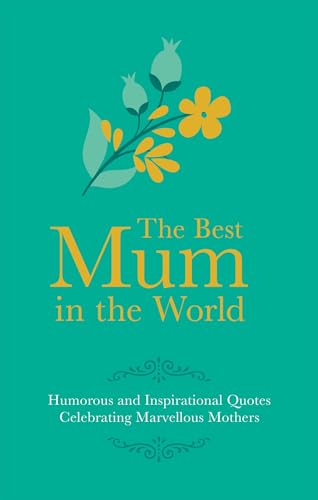 Beispielbild fr Best Mum in the World: Humorous and Inspirational Quotes Celebrating Marvellous Mothers zum Verkauf von WorldofBooks