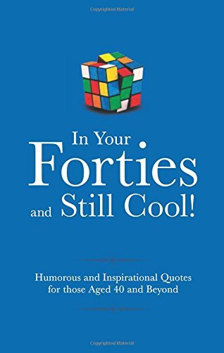 Stock image for In Your Forties and Still Cool! (Gift Wit): Humorous Quotes for those Celebrating their Fourth Decade for sale by WorldofBooks