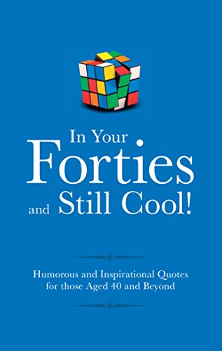 Stock image for In Your Forties and Still Cool! (Gift Wit): Humorous Quotes for those Celebrating their Fourth Decade for sale by WorldofBooks