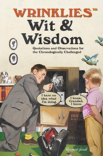 Beispielbild fr Wrinklies Wit & Wisdom: Humorous quotes about getting on a bit zum Verkauf von WorldofBooks