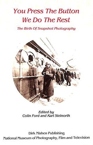 Stock image for You Press the Button We Do the Rest: The Birth of Snapshot Photography for sale by Flying Danny Books