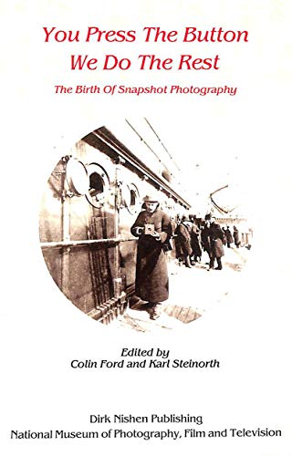 Stock image for You Press the Button We Do the Rest: The Birth of Snapshot Photography for sale by Wonder Book