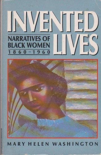 Stock image for INVENTED LIVES: NARRATIVES OF BLACK WOMEN, 1860-1960' for sale by More Than Words