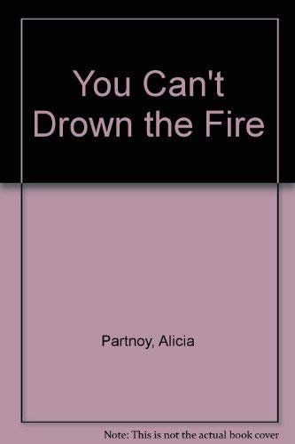 Stock image for You Cant Drown the Fire for sale by Blue Vase Books