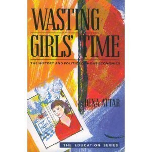 9781853810848: Wasting Girls' Time: History and Politics of Home Economics