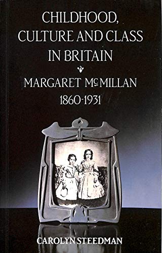 9781853811234: Childhood, culture, and class in Britain: Margaret McMillan, 1860-1931