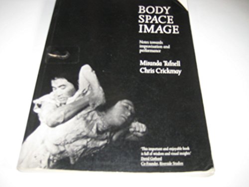 Body, Space, Image Notes Towards Improvisation and Performance