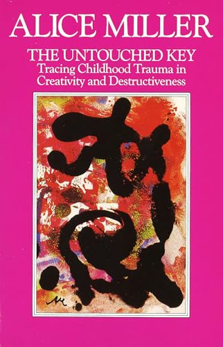 Imagen de archivo de The Untouched Key: Tracing Childhood Trauma in Creativity and Destructiveness a la venta por WorldofBooks