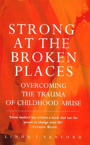 Beispielbild fr Strong at the Broken Places : Overcoming the Trauma of Child Abuse zum Verkauf von SecondSale