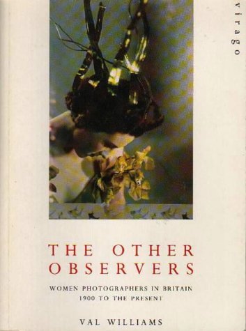 Beispielbild fr The Other Observers: Women Photographers In Britain 1900 To The Present zum Verkauf von THE CROSS Art + Books