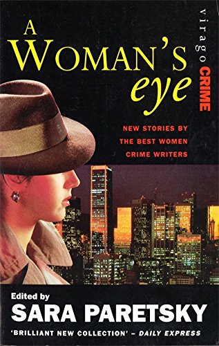Imagen de archivo de A Woman's Eye: New Stories by the Best Women Crime Writers a la venta por Philip Emery