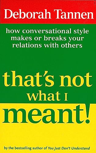 

That's Not What I Meant! : How Conversational Style Makes or Breaks Your Relations With Others