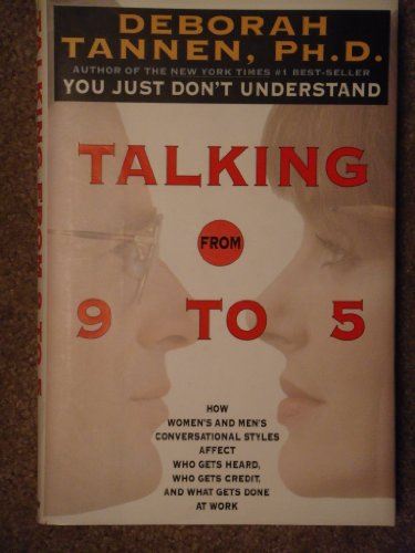 9781853815461: Talking From 9-5: Women and Men at Work: Language, Sex and Power: How Women's and Men's Conversational Styles Affect Who Gets Heard, Who Gets Credit and What Gets Done at Work