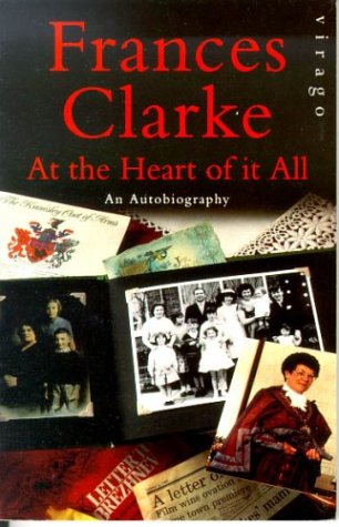 At the Heart of It All: An Autobiography (9781853815768) by Frances Clarke