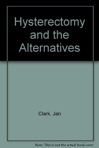 9781853815843: Hysterectomy & The Alternatives