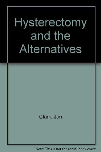 Stock image for Hysterectomy and the Alternatives for sale by Merandja Books