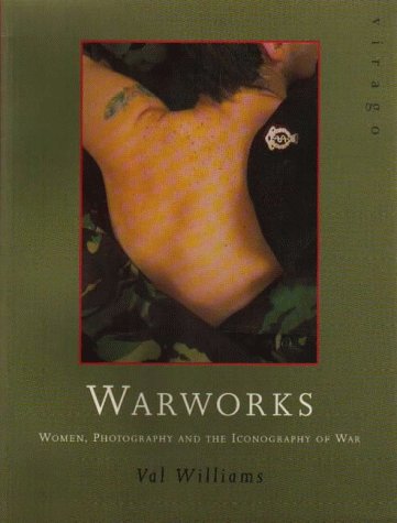 Imagen de archivo de Warworks: Women, Photography and the Iconography of War a la venta por WorldofBooks