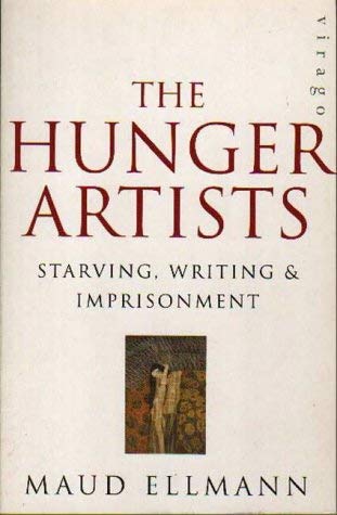 Stock image for The Hunger Artists: Starving, Writing and Imprisonment for sale by WorldofBooks