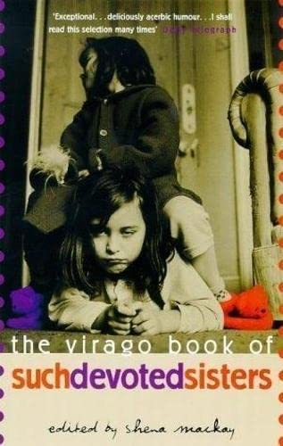 9781853817557: The Virago Book Of Such Devoted Sisters: An Anthology of Stories