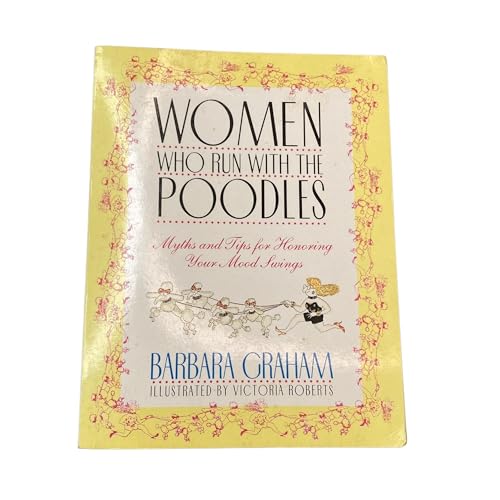 Imagen de archivo de Women Who Run With The Poodles: Myths and Tips for Honoring Your Mood Swings a la venta por WorldofBooks