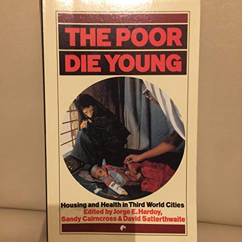Stock image for The Poor Die Young: Housing and Health in Third World Cities for sale by AwesomeBooks