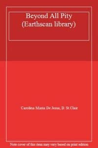 Beispielbild fr Beyond All Pity: The Diary of Carolina Maria De Jesus (Earthscan Library) zum Verkauf von Phatpocket Limited