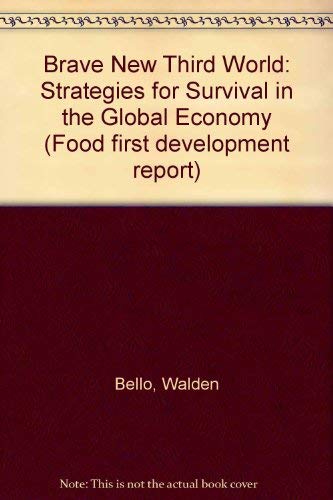 Stock image for Brave New Third World: Strategies for Survival in the Global Economy (Food first development report) for sale by AwesomeBooks