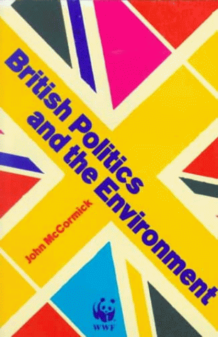 British Politics and the Environment (9781853830907) by McCormick, John