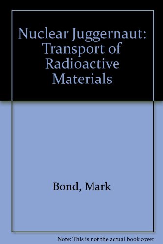 Stock image for Nuclear Juggernaut : the Transport of Radioactive Materials for sale by Dromanabooks