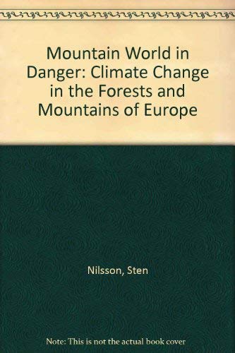 Mountain World in Danger: Climate Change in the Forests and Mountains of Europe (9781853831188) by Nilsson, Sten; Pitt, David