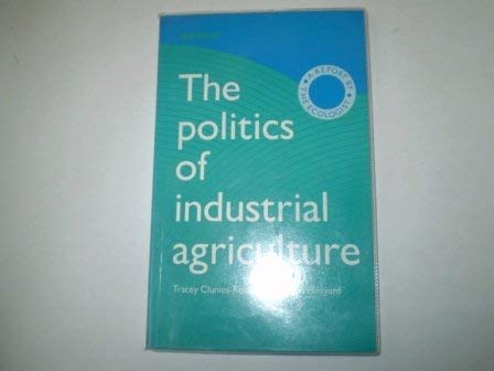 Imagen de archivo de The Politics of Industrial Agriculture: A Report by the "Ecologist" a la venta por Reuseabook