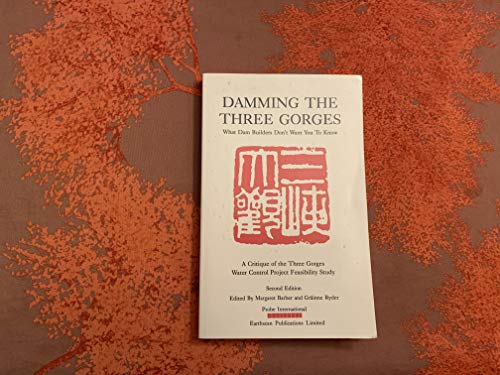 Imagen de archivo de Damming the Three Gorges : What Dam Builders Don't Want You to Know a la venta por Quickhatch Books