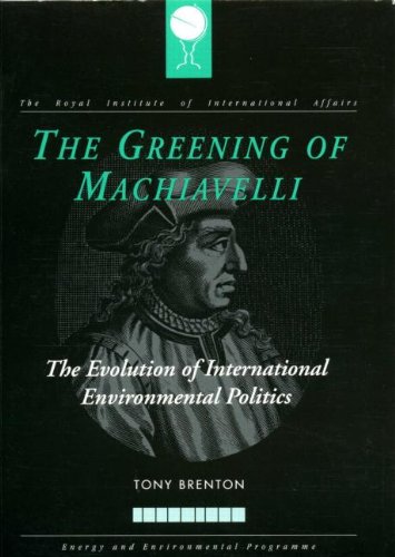 Imagen de archivo de The Greening of Machiavelli: The Evolution of International Environmental Politics (RIIA) a la venta por Wonder Book