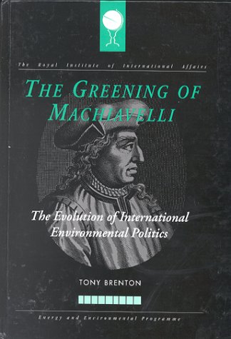 Beispielbild fr The Greening of Machiavelli : The Evolution of International Environmental Politics zum Verkauf von Better World Books