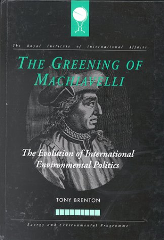 Stock image for The Greening of Machiavelli : The Evolution of International Environmental Politics for sale by Better World Books