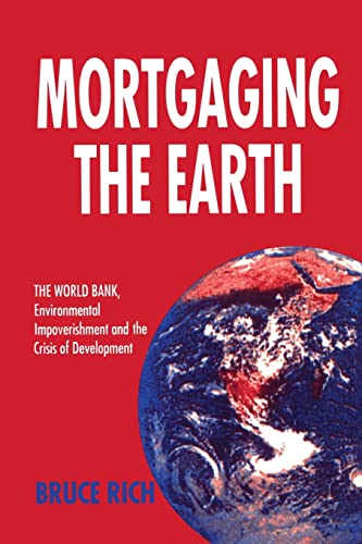 Stock image for Mortgaging the Earth: World Bank, Environmental Impoverishment and the Crisis of Development for sale by Chiron Media