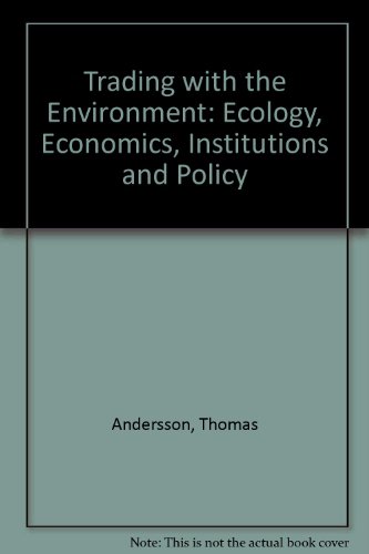 Stock image for Trading with the Environment: Ecology, Economics, Institutions and Policy for sale by ThriftBooks-Dallas