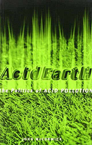 Acid Earth: The Politics of Acid Pollution (World Wide Fund for Nature) (9781853832987) by McCormick, John